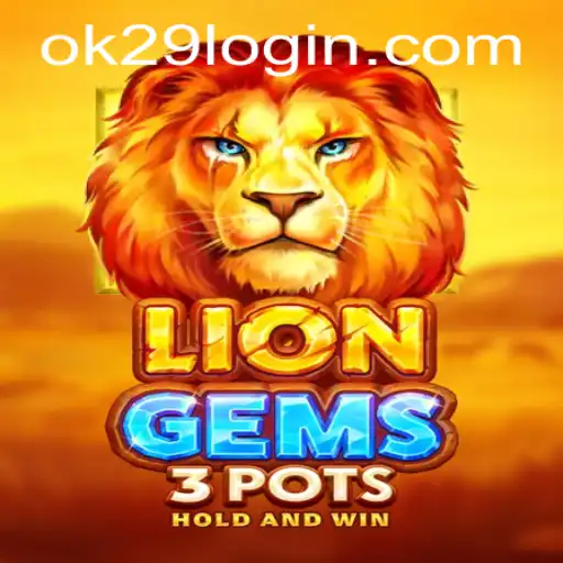 Discover the Thrills of LionGems3pots: Unleash the Power of OK29